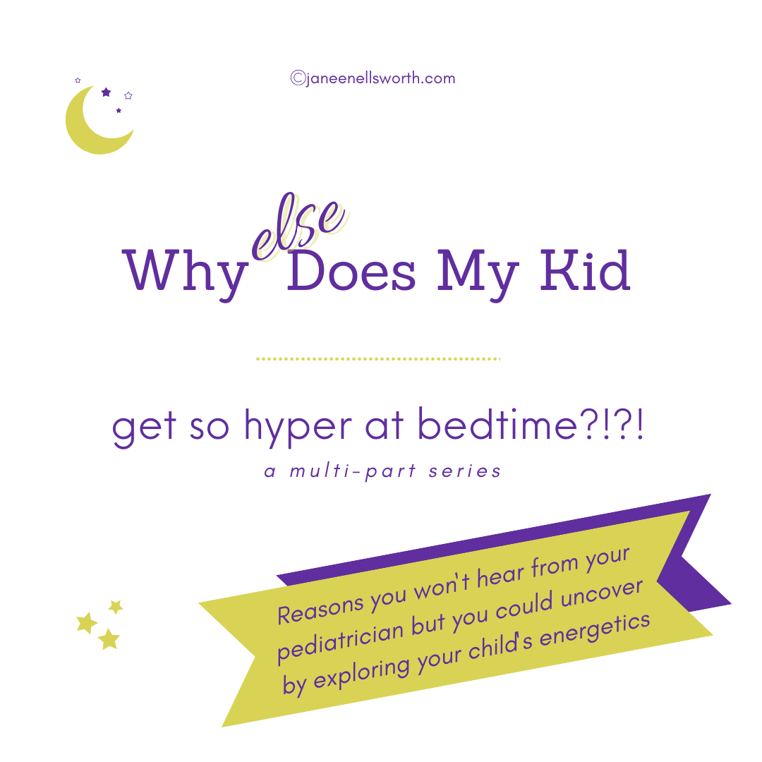 “Why Does My Child Get So Hyper at Bedtime?!” Reason #1
